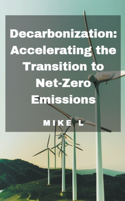 Decarbonization: Accelerating the Transition to Net-Zero Emissions Cover Image