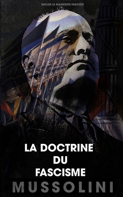 La doctrine du fascisme: Inclus le manifeste fasciste By Benito Mussolini, Giovanni Gentile Cover Image