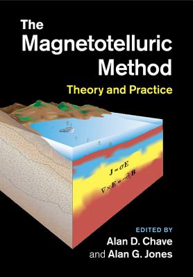 The Magnetotelluric Method By Alan D. Chave (Editor), Alan G. Jones (Editor) Cover Image