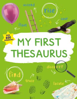 My First Thesaurus: The Ideal A-Z Thesaurus for Young Children (Kingfisher First Reference) By George Beal, Martin Chatterton (Illustrator) Cover Image