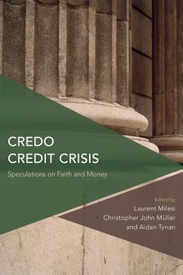 Credo Credit Crisis: Speculations on Faith and Money (Critical Perspectives on Theory)