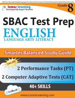 SBAC Test Prep: Grade 8 English Language Arts Literacy (ELA) Common Core Practice Book and Full-length Online Assessments: Smarter Bal Cover Image