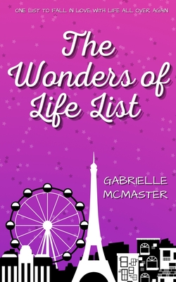 The Wonders of Life List By Gabrielle McMaster Cover Image