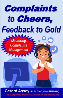 Complaints to Cheers, Feedback to Gold: Mastering Complaints Management Cover Image
