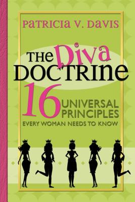 The Diva Doctrine: 16 Universal Principles Every Woman Needs to Know By Patricia V. Davis Cover Image