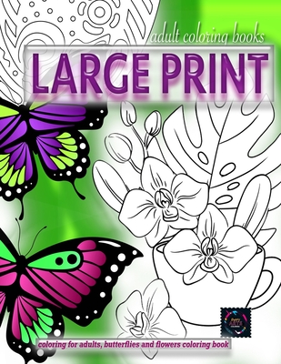 Adult coloring books LARGE print, Coloring for adults, Butterflies and flowers coloring book: Large print adult coloring books By Happy Arts Coloring Cover Image