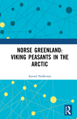 Norse Greenland: Viking Peasants in the Arctic Cover Image