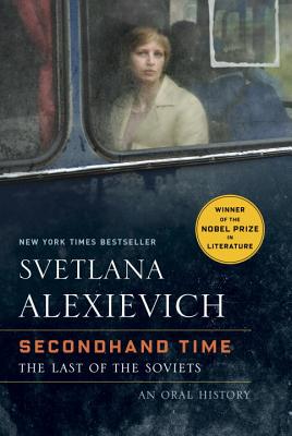Secondhand Time: The Last of the Soviets By Svetlana Alexievich, Bela Shayevich (Translator) Cover Image