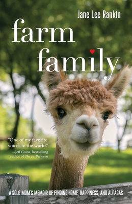 Farm Family: A Solo Mom's Memoir of Finding Home, Happiness, and Alpacas Cover Image