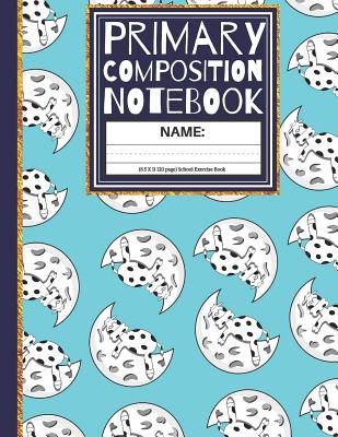 Primary Composition Notebook: Cows & Moons K-2, Kindergarten Composition Book with Picture Space School Exercise Book Cover Image