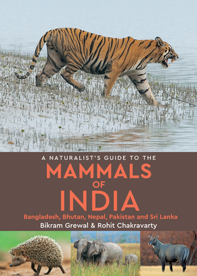 A Naturalist's Guide to the Mammals of India By Bikram Grewal Cover Image