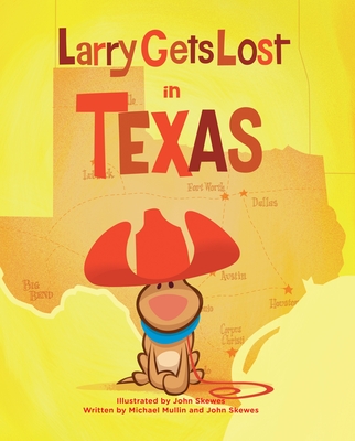 Larry Gets Lost in Texas By John Skewes (Illustrator), John Skewes, Michael Mullin Cover Image