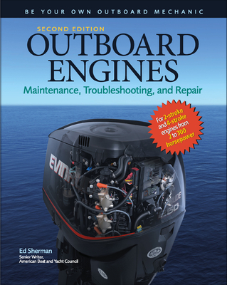 Outboard Engines: Maintenance, Troubleshooting, and Repair, Second Edition: Maintenance, Troubleshooting, and Repair Cover Image