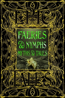 Faeries & Nymphs Myths & Tales: Epic Tales (Gothic Fantasy)
