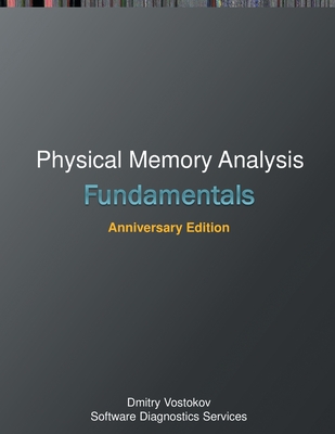 Fundamentals of Physical Memory Analysis: Anniversary Edition By Dmitry Vostokov, Software Diagnostics Services Cover Image