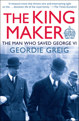 The King Maker: The Man Who Saved George VI cover