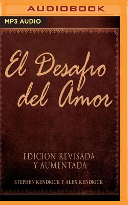 El Desafío del Amor By Stephen Kendrick, Alex Kendrick, Carlos Torres (Read by) Cover Image