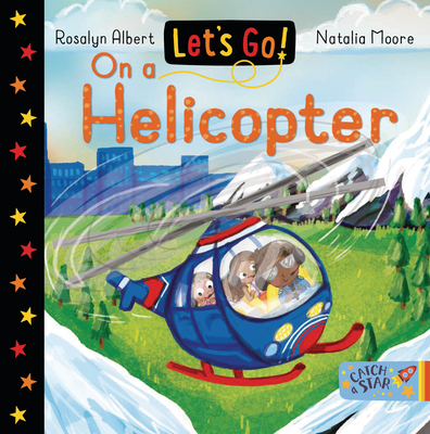 Let's Go on a Helicopter (Let's Go!) By Rosalyn Albert, Natalia Moore (Illustrator) Cover Image