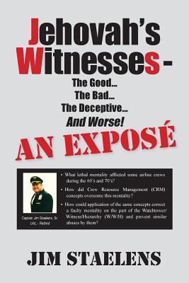 Jehovah's Witnesses - The Good... the Bad... the Deceptive... and Worse! an Expose - Cover