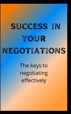 Achieve success in your negotiations: Achieve success in your negotiations Cover Image