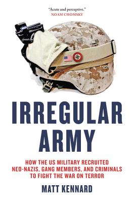 Irregular Army: How the US Military Recruited Neo-Nazis, Gang Members, and Criminals to Fight the War on Terror Cover Image