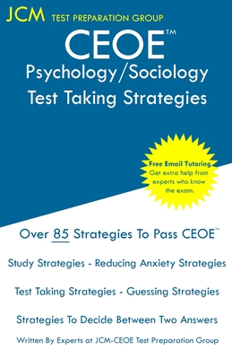 CEOE Psychology/Sociology - Test Taking Strategies: CEOE 132 - Free Online Tutoring - New 2020 Edition - The latest strategies to pass your exam. By Jcm-Ceoe Test Preparation Group Cover Image