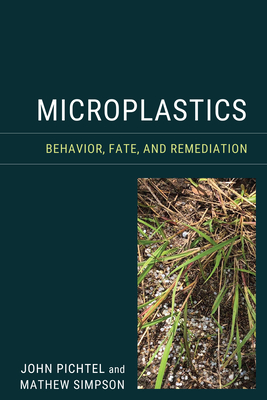 Microplastics: Behavior, Fate, and Remediation By John Pichtel, Mathew Simpson Cover Image