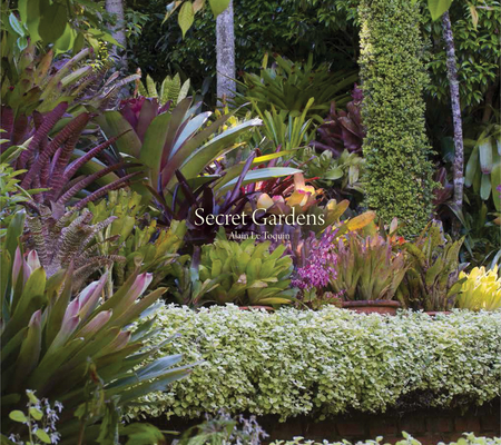 Secret Gardens By Alain Le Toquin (By (photographer)) Cover Image