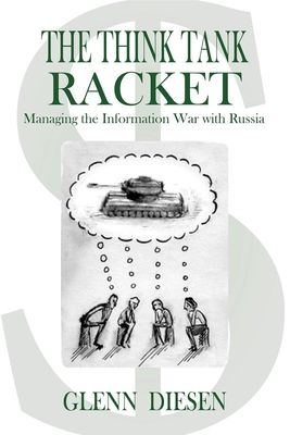 The Think Tank Racket: Managing the Information War with Russia Cover Image