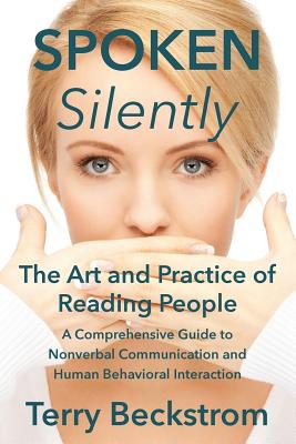 Spoken Silently: The Art and Practice of Reading People. A Comprehensive Guide to Nonverbal Communication and Human Behavioral Interact Cover Image