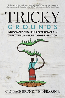Tricky Grounds: Indigenous Women's Experiences in Canadian University Administration Cover Image