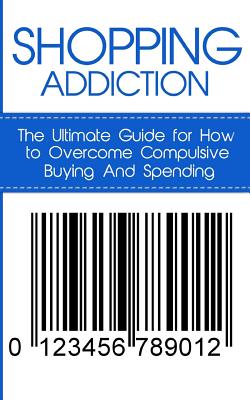 Shopping Addiction: The Ultimate Guide for How to Overcome Compulsive Buying And Spending By Caesar Lincoln Cover Image