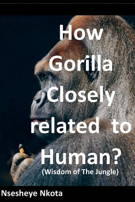 How Gorilla Closely related to Human?: Wisdom of the Jungle (Paperback) |  Kepler's Books