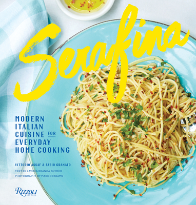 Serafina: Modern Italian Cuisine for Everyday Home Cooking cover