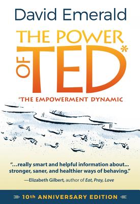 The Power of TED* (*The Empowerment Dynamic): 10th Anniversary Edition By David Emerald Cover Image