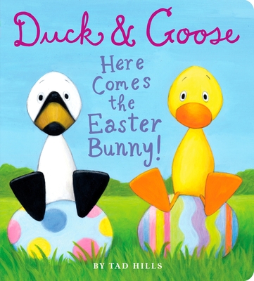 Cover for Duck & Goose, Here Comes the Easter Bunny!: An Easter Book for Kids and Toddlers