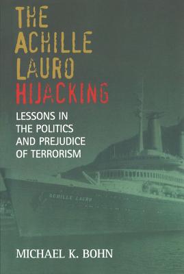 The Achille Lauro Hijacking: Lessons in the Politics and Prejudice of Terrorism Cover Image