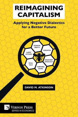 Reimagining Capitalism: Applying Negative Dialectics for a Better Future (Economics) Cover Image