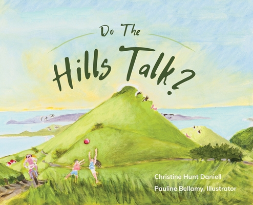 Do The Hills Talk? By Christine Hunt Daniell, Pauline Bellamy (Illustrator) Cover Image