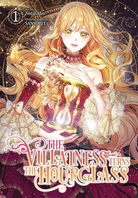The Villainess Turns the Hourglass, Vol. 1   (The Villainess Turns the Hourglass  #1)