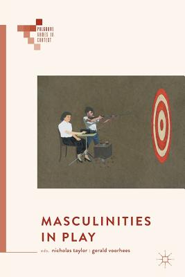 Masculinities in Play (Palgrave Games in Context)