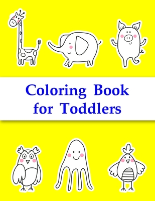 Coloring Book for Toddlers: Easy Funny Learning for First Preschools and Toddlers from Animals Images Cover Image