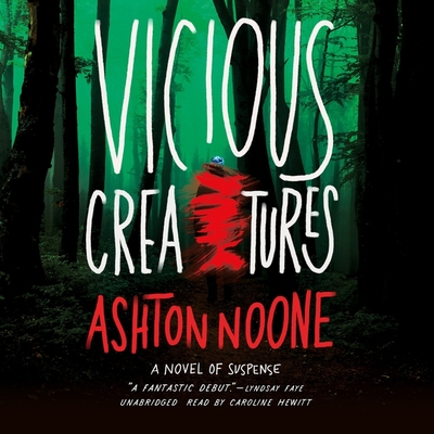 Vicious Creatures: A Novel of Suspense By Ashton Noone, Caroline Hewitt (Read by) Cover Image