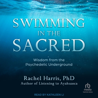 Swimming in the Sacred: Wisdom from the Psychedelic Underground Cover Image