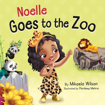 Noelle Goes to the Zoo: A Children's Book about Patience Paying Off (Picture Books for Kids, Toddlers, Preschoolers, Kindergarteners) Cover Image