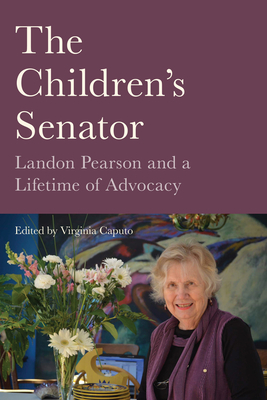 The Children's Senator: Landon Pearson and a Lifetime of Advocacy By Virginia Caputo (Editor) Cover Image