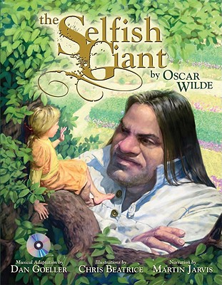 The Selfish Giant [With CD (Audio)] By Oscar Wilde, Dan Goeller (Composer), Chris Beatrice (Illustrator) Cover Image