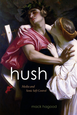 Hush: Media and Sonic Self-Control (Sign)