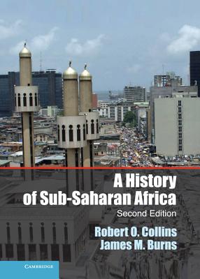 A History of Sub-Saharan Africa By Robert O. Collins, James M. Burns Cover Image