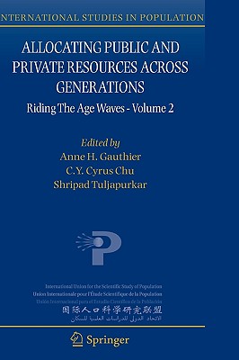 Allocating Public and Private Resources Across Generations: Riding the Age Waves - Volume 2 (International Studies in Population #3)